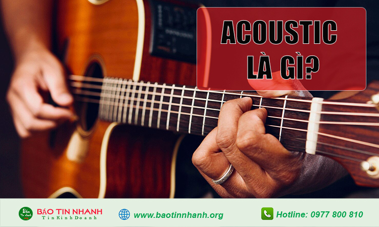 Nhạc Acoustic là gì?