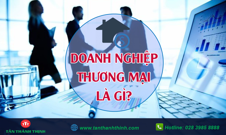 Doanh nghiệp thương mại là gì?