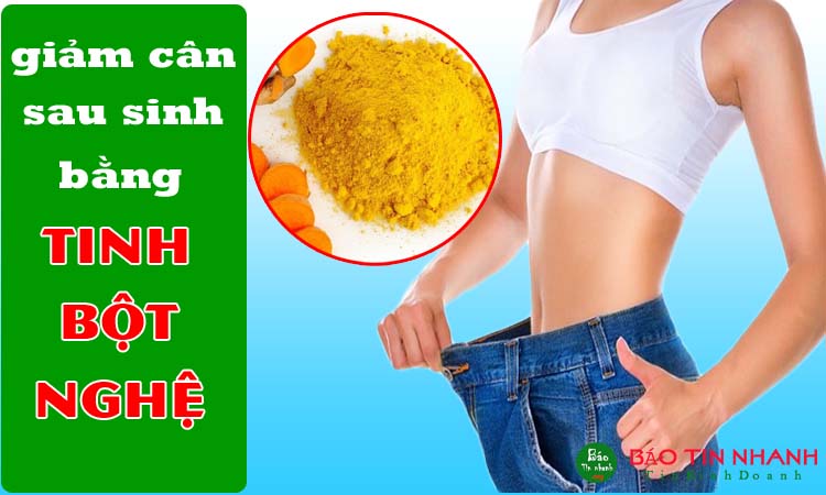 Giảm cân sau sinh bằng tinh bột nghệ