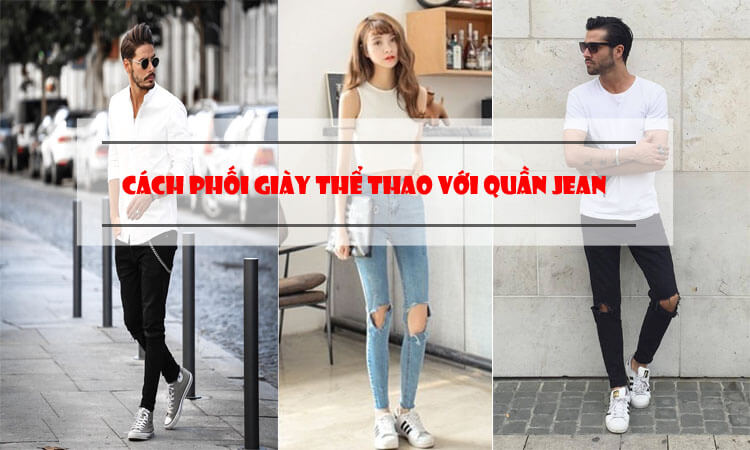 Kết hợp giày thể thao với quần jean 