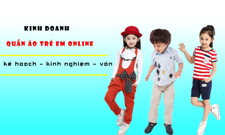 Kinh nghiệm kinh doanh quần áo trẻ em