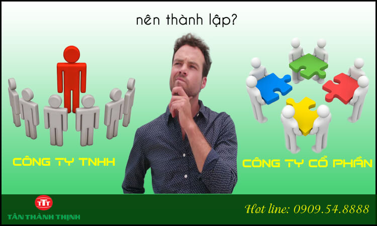 Nên thành lập công ty TNHH hay cổ phần?