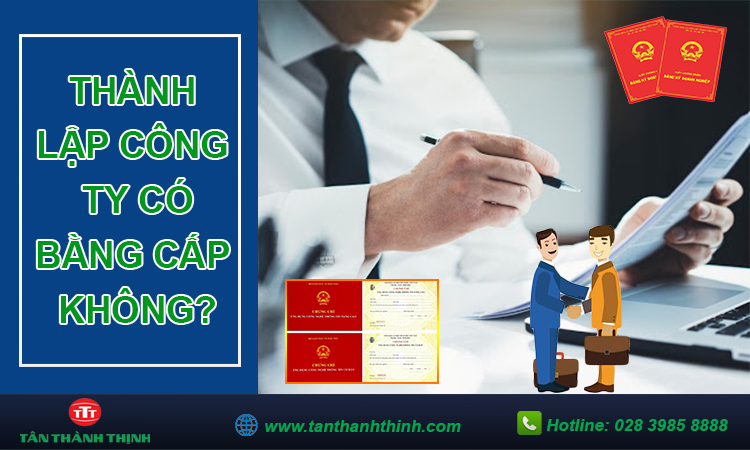 Thành lập công ty có cần bằng cấp không?